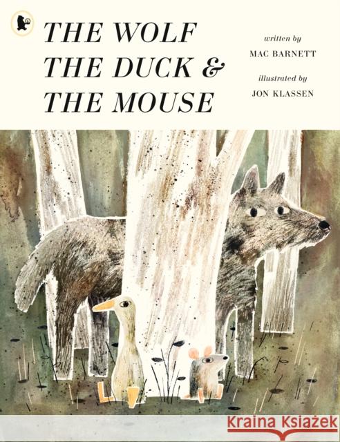 The Wolf, the Duck and the Mouse Barnett, Mac; Klassen, Jon 9781406379761 Walker Books Ltd