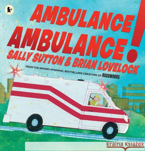 Ambulance, Ambulance! Sally Sutton Brian Lovelock  9781406380859