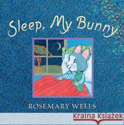 Sleep, My Bunny Rosemary Wells Rosemary Wells  9781406382587 Walker Books Ltd