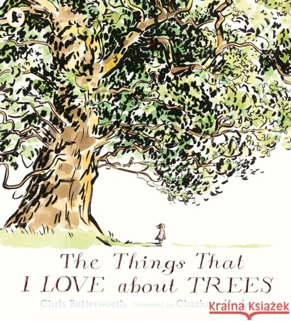 The Things That I LOVE about TREES Chris Butterworth Charlotte Voake  9781406382877