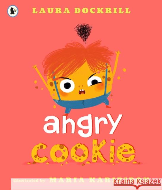 Angry Cookie Dockrill, Laura 9781406383089 Walker Books Ltd