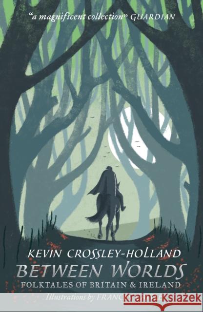 Between Worlds: Folktales of Britain & Ireland Kevin Crossley-Holland Frances Castle  9781406383096