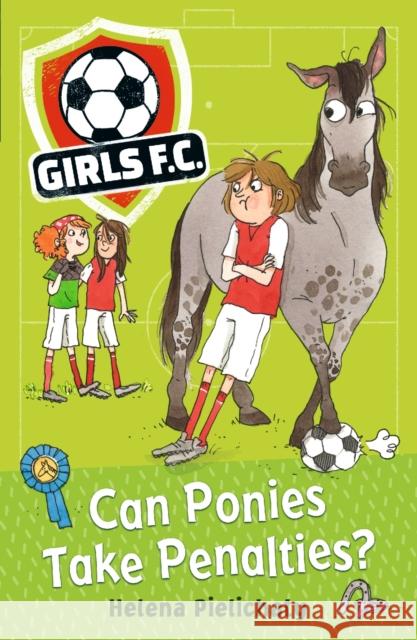 Girls FC 2: Can Ponies Take Penalties? Pielichaty, Helena 9781406383331