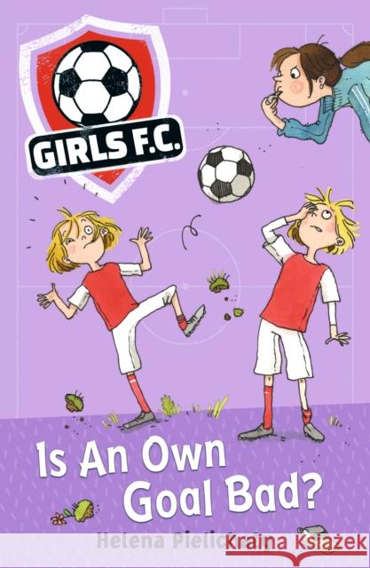 Girls FC 4: Is An Own Goal Bad? Helena Pielichaty   9781406383447 Walker Books Ltd