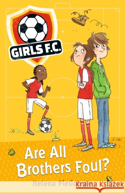 Girls FC 3: Are All Brothers Foul? Helena Pielichaty   9781406383492 Walker Books Ltd