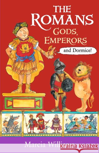 The Romans: Gods, Emperors and Dormice Marcia Williams Marcia Williams  9781406384048 Walker Books Ltd