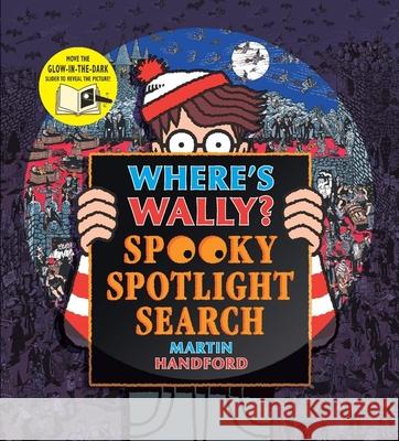 Where's Wally? Spooky Spotlight Search: An interactive novelty spotlight search adventure from the bestselling search-and-find series – find vampires, pirates, monsters and extra spooky fun - the perf Martin Handford 9781406384475 Walker Books Ltd