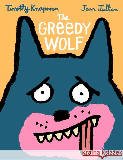 The Greedy Wolf Knapman, Timothy 9781406385175