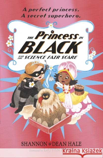 The Princess in Black and the Science Fair Scare Shannon Hale Dean Hale LeUyen Pham 9781406385427 Walker Books Ltd