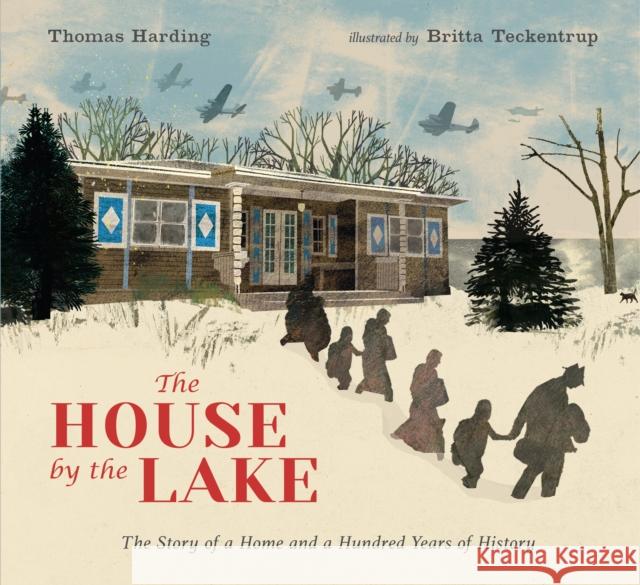 The House by the Lake: The Story of a Home and a Hundred Years of History Thomas Harding Britta Teckentrup  9781406385557 Walker Books Ltd