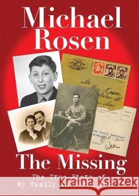 The Missing: The True Story of My Family in World War II Michael Rosen   9781406386752 Walker Books Ltd