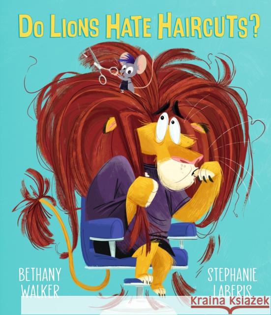 Do Lions Hate Haircuts? Bethany Walker 9781406388411