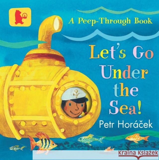 Let's Go Under the Sea! Petr Horacek Petr Horacek  9781406388800 Walker Books Ltd