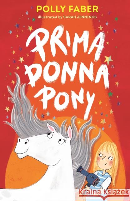 Prima Donna Pony Polly Faber Sarah Jennings  9781406389005 Walker Books Ltd