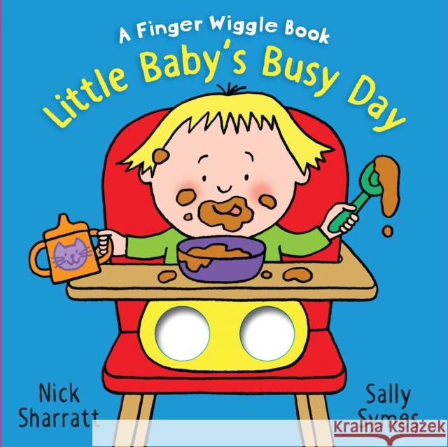 Little Baby's Busy Day: A Finger Wiggle Book Nick Sharratt Sally Symes  9781406390674 Walker Books Ltd