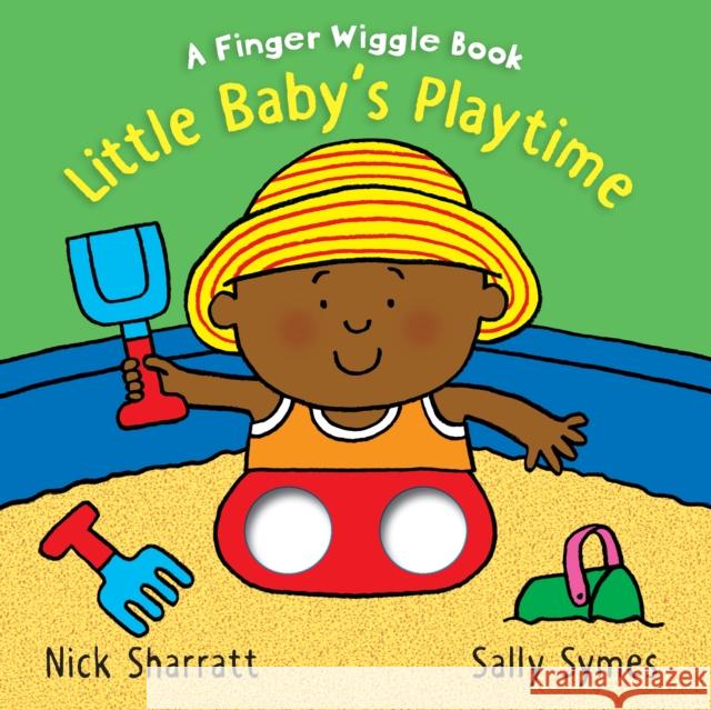 Little Baby's Playtime: A Finger Wiggle Book Sally Symes Nick Sharratt  9781406390681 Walker Books Ltd