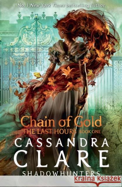 The Last Hours: Chain of Gold Cassandra Clare   9781406390988 Walker Books Ltd