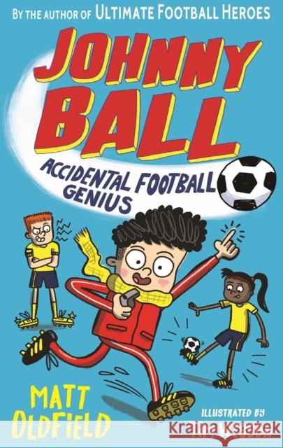 Johnny Ball: Accidental Football Genius Matt Oldfield   9781406391268 Walker Books Ltd