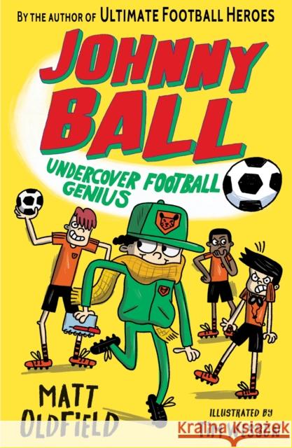 Johnny Ball: Undercover Football Genius Matt Oldfield 9781406391275