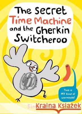 The Secret Time Machine and the Gherkin Switcheroo Simone Lia Simone Lia  9781406391657 Walker Books Ltd