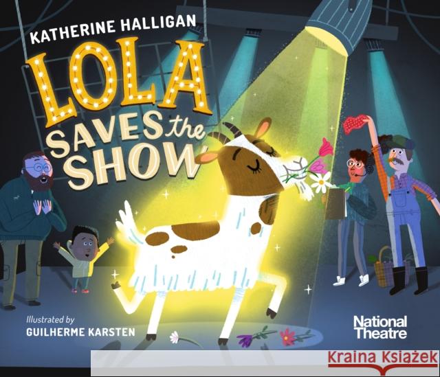 National Theatre: Lola Saves the Show Katherine Halligan 9781406392647