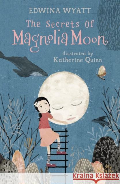 The Secrets of Magnolia Moon Edwina Wyatt Katherine Quinn  9781406393491 Walker Books Ltd