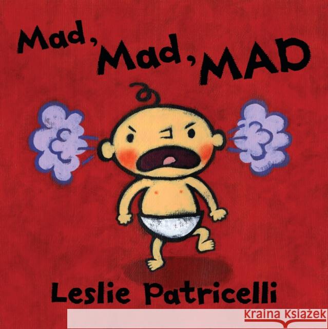 Mad, Mad, MAD Leslie Patricelli Leslie Patricelli  9781406393521 Walker Books Ltd