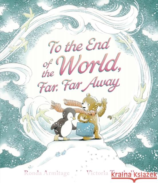 To the End of the World, Far, Far Away Ronda Armitage 9781406393637