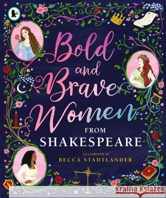 Bold and Brave Women from Shakespeare The Shakespeare Birthplace Trust 9781406394344 Walker Books Ltd