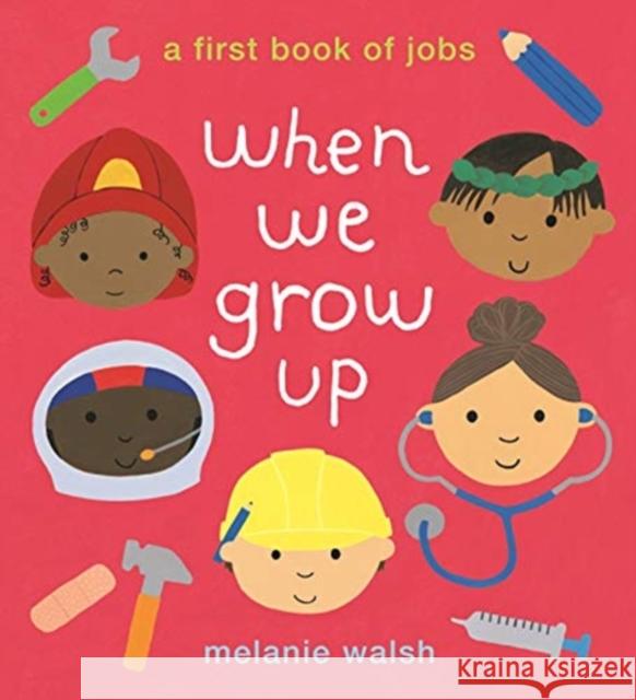 When We Grow Up: A First Book of Jobs Melanie Walsh Melanie Walsh  9781406394481