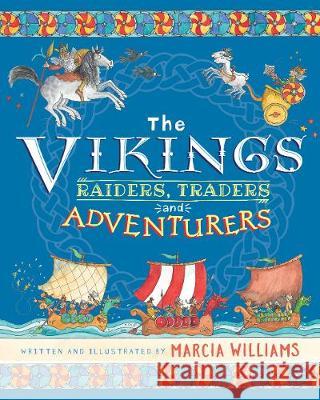 The Vikings: Raiders, Traders and Adventurers Marcia Williams Marcia Williams  9781406394528 Walker Books Ltd