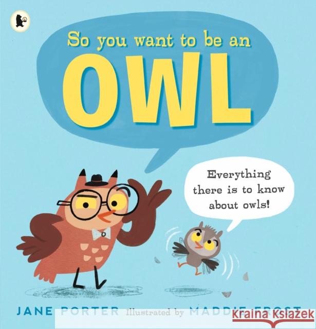 So You Want to Be an Owl Jane Porter Maddie Frost  9781406394566