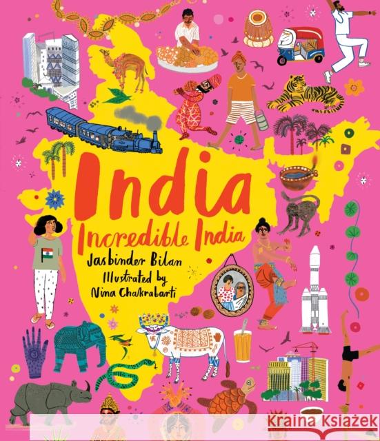 India, Incredible India: An illustrated journey around India and the perfect introduction to the country’s history, culture and natural wonders for kids 7/8/9/10/11/12 Jasbinder Bilan 9781406395426