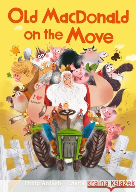 Old MacDonald on the Move: Guaranteed fun by the Roald Dahl Funny Prize-winning author Philip Ardagh 9781406395464