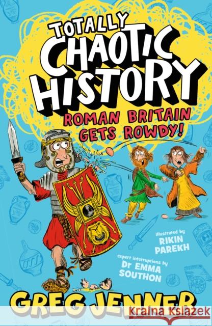 Totally Chaotic History: Roman Britain Gets Rowdy! Greg Jenner 9781406395662