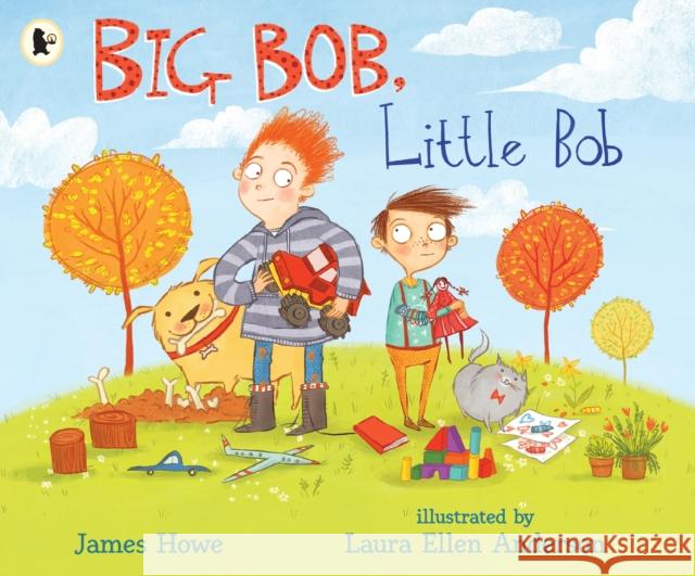 Big Bob, Little Bob James Howe Laura Ellen Anderson  9781406395853 Walker Books Ltd
