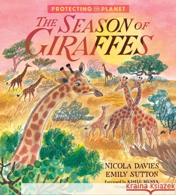 Protecting the Planet: The Season of Giraffes Nicola Davies 9781406397093 Walker Books Ltd