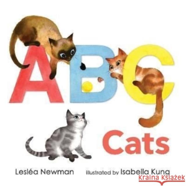 ABC Cats: An Alpha-Cat Book Leslea Newman 9781406397963