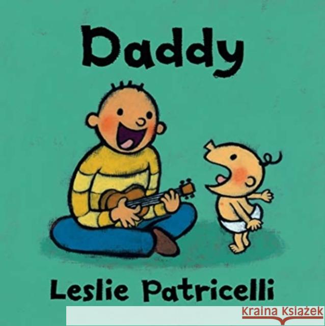 Daddy Leslie Patricelli Leslie Patricelli  9781406397987 Walker Books Ltd