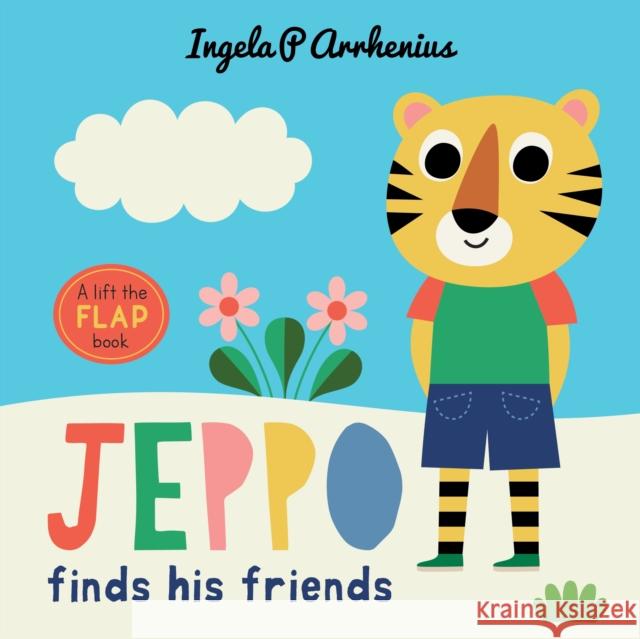 Jeppo Finds His Friends: A Lift-the-Flap Book Ingela P. Arrhenius 9781406398717 Walker Books Ltd