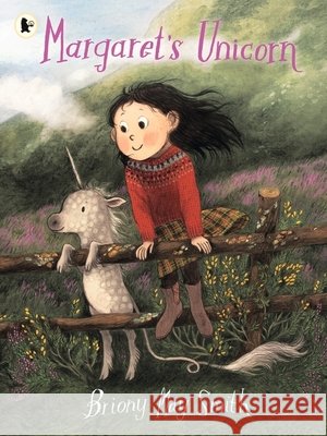 Margaret's Unicorn: The perfect gift for unicorn lovers aged 3 and above Briony May Smith 9781406399400 Walker Books Ltd