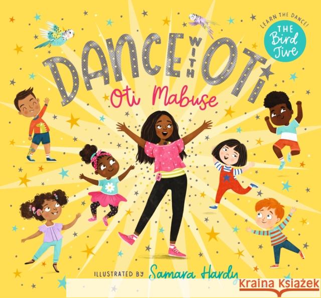 Dance with Oti: The Bird Jive Oti Mabuse Samara Hardy  9781406399967