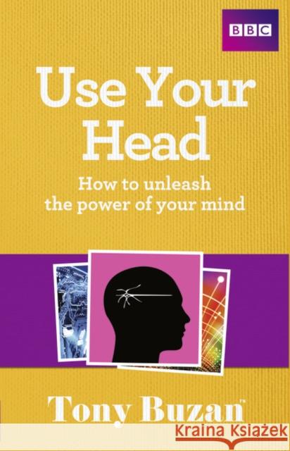 Use Your Head: How to unleash the power of your mind Tony Buzan 9781406644272