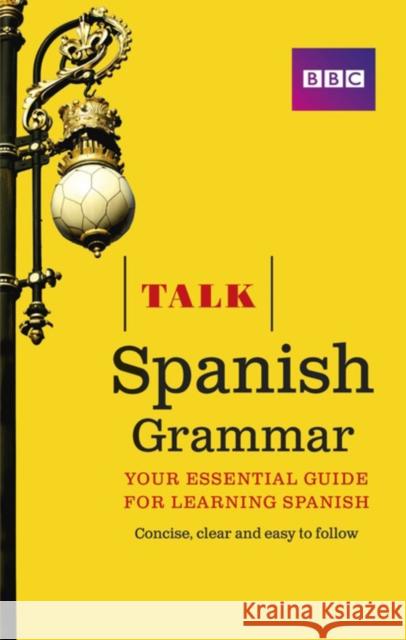 Talk Spanish Grammar Susan Dunnett 9781406679205