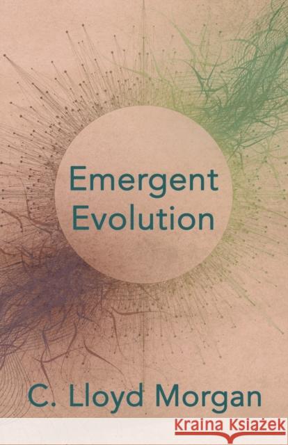 Emergent Evolution C. Lloy 9781406700961 Chandra Chakravarti Press