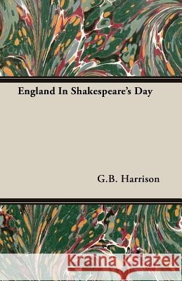 England in Shakespeare's Day Harrison, G. B. 9781406701586 Ditzion Press