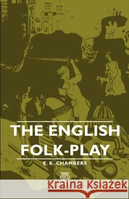 The English Folk-Play E. K. Chambers 9781406701920 