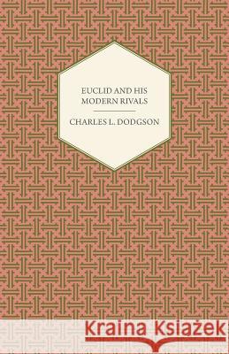 Euclid and His Modern Rivals Dodgson, Charles Lutwidge 9781406704020 Lindemann Press