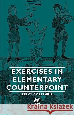 Exercises in Elementary Counterpoint Goetshius, Percy 9781406704389 Mayo Press