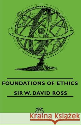 Foundations of Ethics Ross, W. David 9781406706420 Bakhsh Press